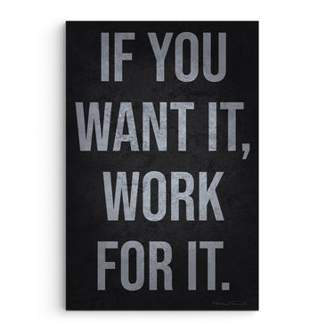 If You Want It Work For It